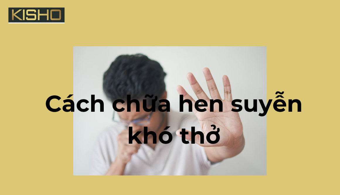Cách chữa hen suyễn khó thở