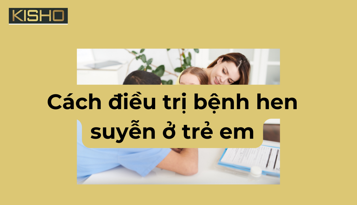 cách điều trị bệnh hen suyễn ở trẻ em