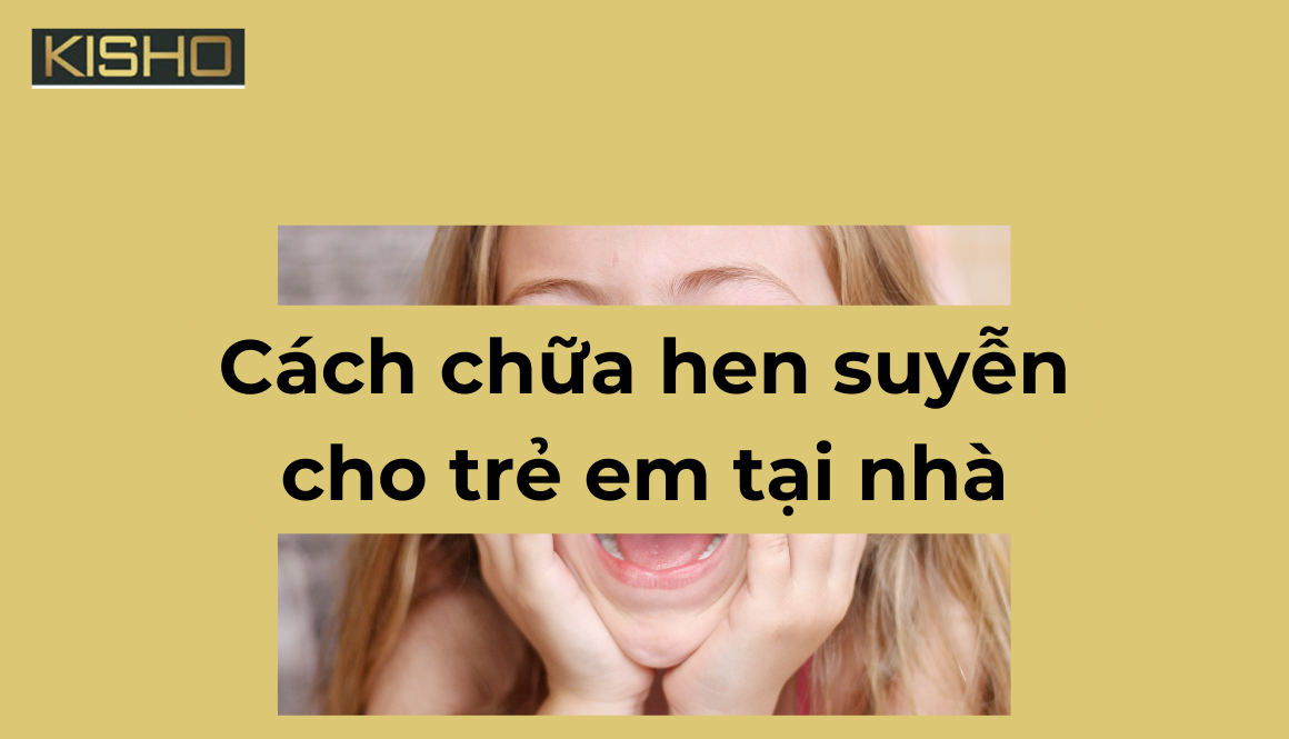 cách chữa hen suyễn cho trẻ em tại nhà