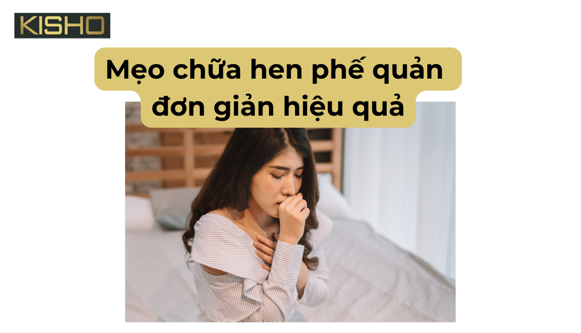 Mẹo chữa hen phế quản đơn giản hiệu quả