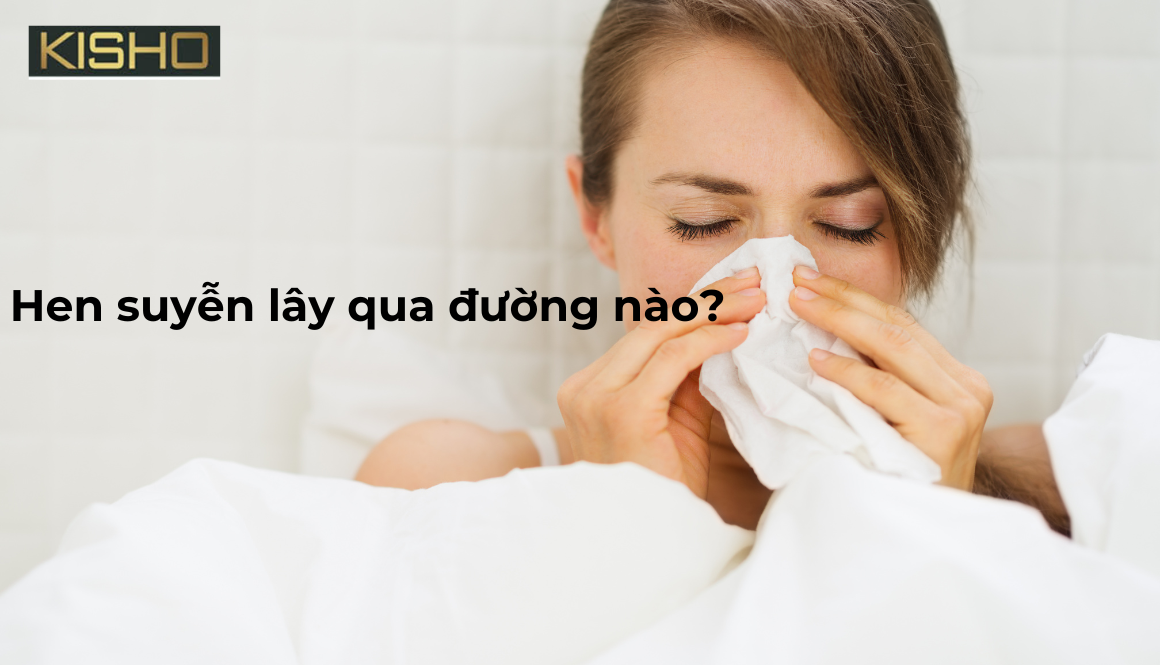 Hen suyễn lây qua đường nào