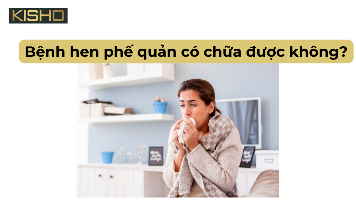 Bệnh hen phế quản có chữa được không?