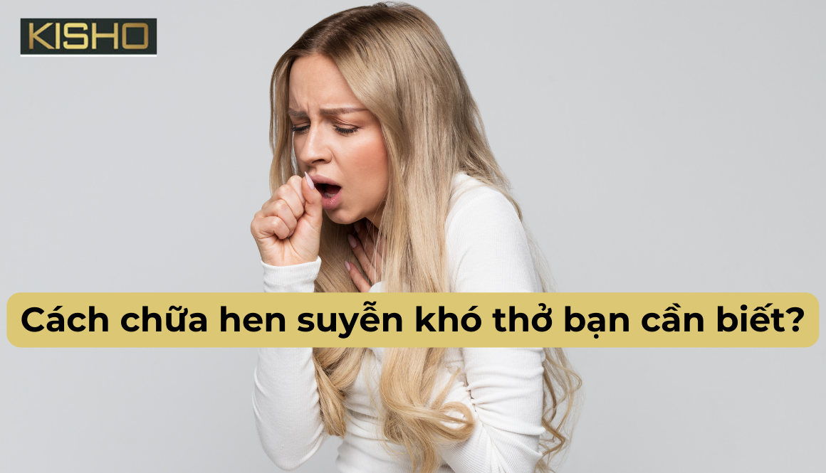 Cách chữa hen suyễn khó thở bạn cần biết?
