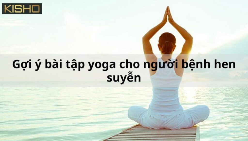 bai-tap-yoga-cho-nguoi-benh-hen-suyen 1