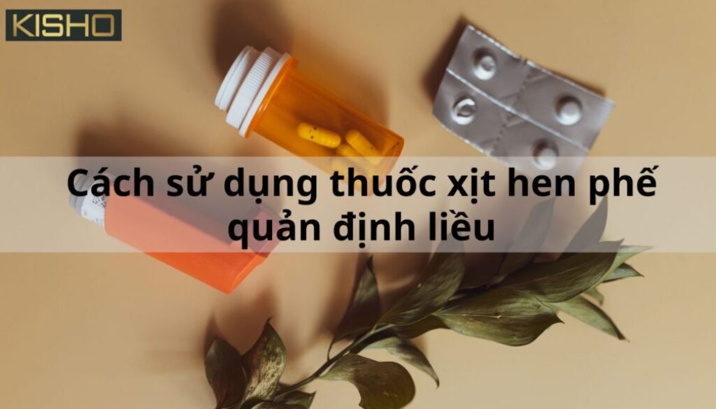 cach-su-dung-thuoc-xit-hen-phe-quan 1