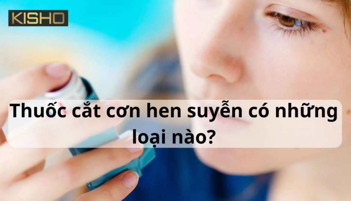 thuoc-cat-con-hen-suyen-co-nhung-loai-nao